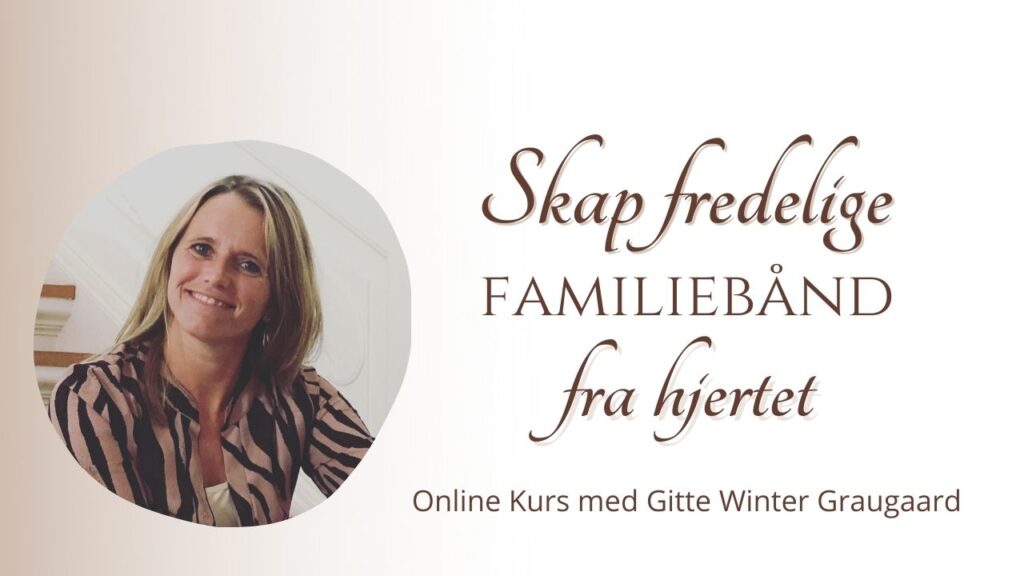 Fredlige familiebånd kurs med Gitte Winter Graugaard