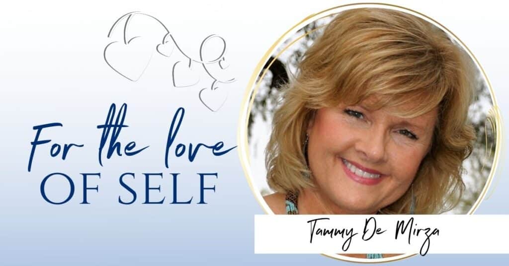 Tammy De Mirza For the love of self