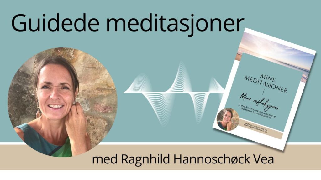 Guidede meditasjoner med ragnhild Hannoschøck Vea