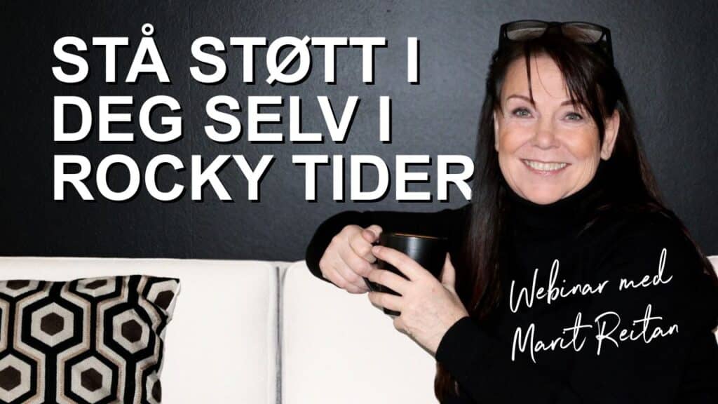 Stå støtt i deg selv i rocky tider - webinar med Marit Reitan